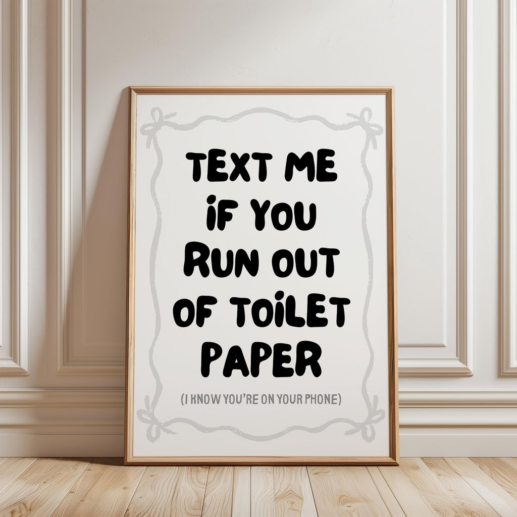 Text Me If You Run Out Of Toilet Paper Print, Funny Bathroom Wall Art, Modern Minimal Typography Poster, Trendy Apartment Bathroom Decor