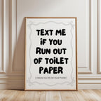 Text Me If You Run Out Of Toilet Paper Print, Funny Bathroom Wall Art, Modern Minimal Typography Poster, Trendy Apartment Bathroom Decor