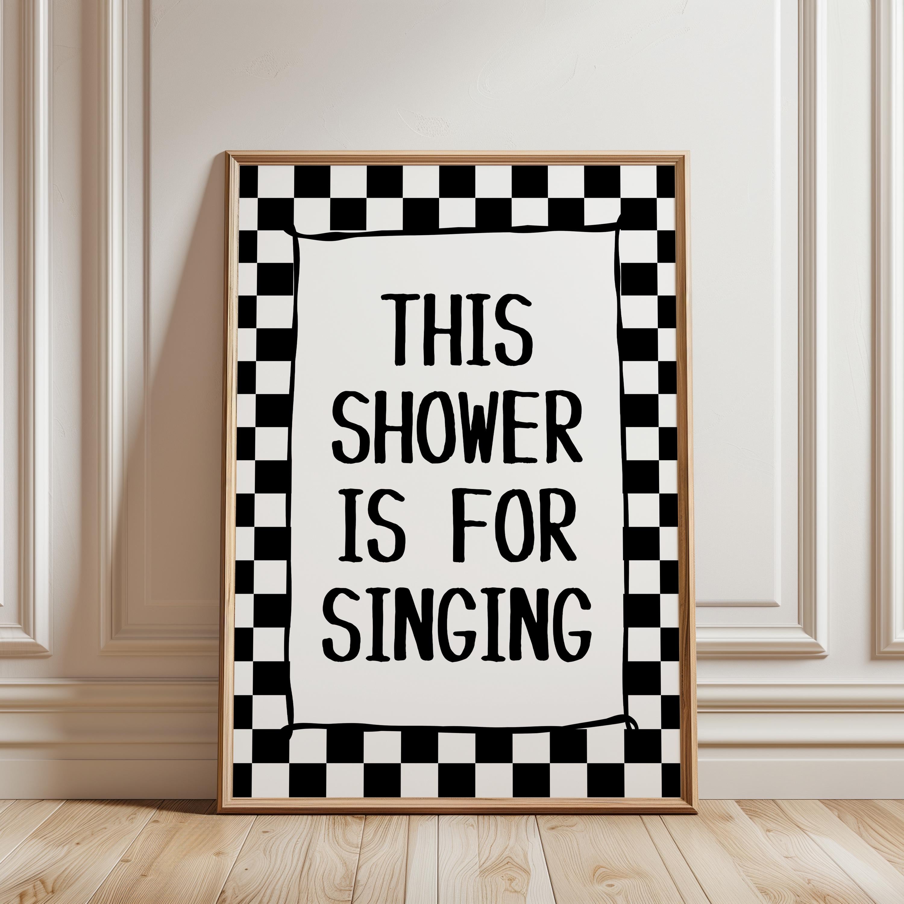 This Shower Is For Singing Print, Funny Bathroom Wall Art, Checkered Black White Poster, Trendy Modern Bathroom Decor Sign, Typography Print