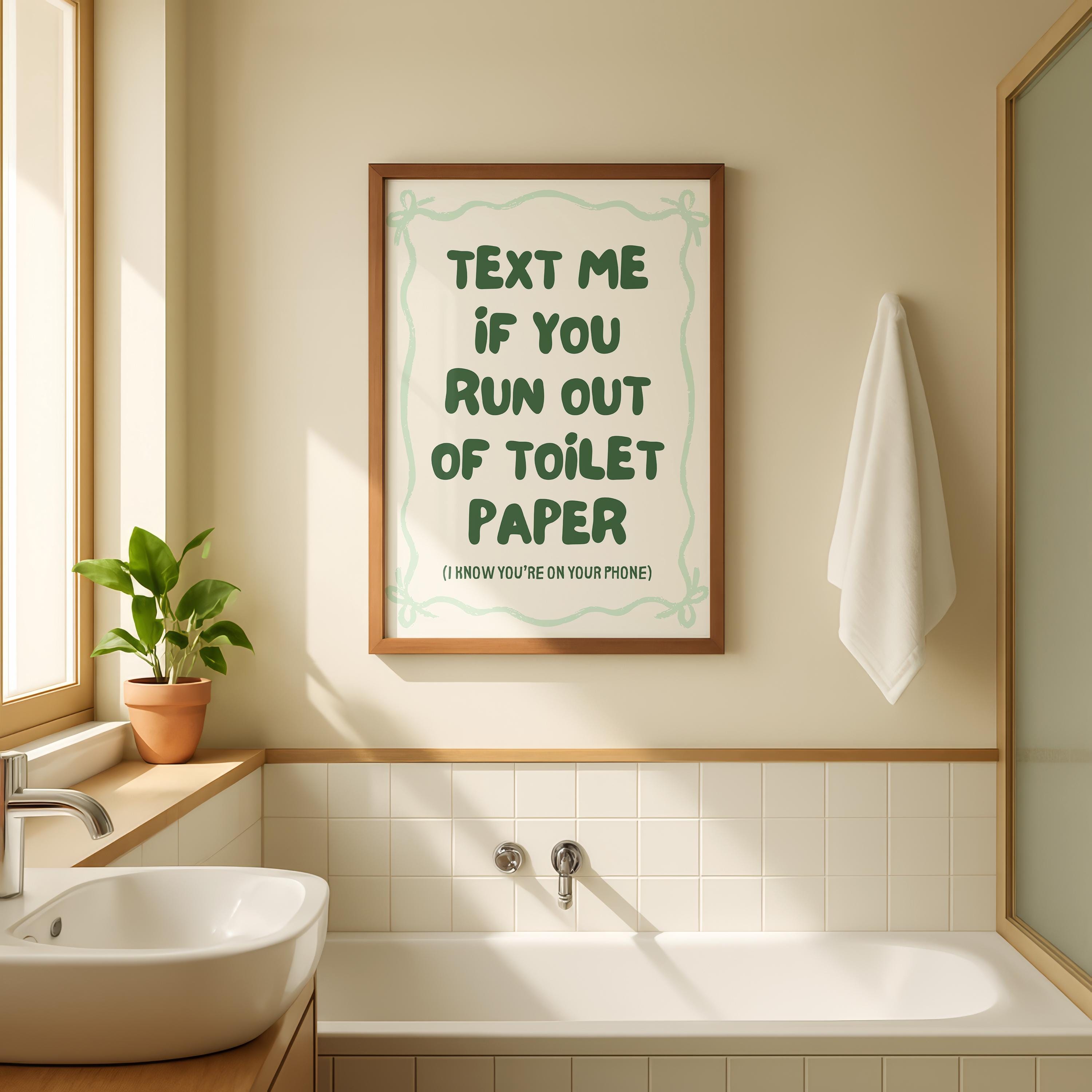 Text Me If You Run Out Of Toilet Paper Print, Funny Bathroom Wall Art, Green Typography Poster, Trendy Bathroom Decor, Minimal Quote Sign