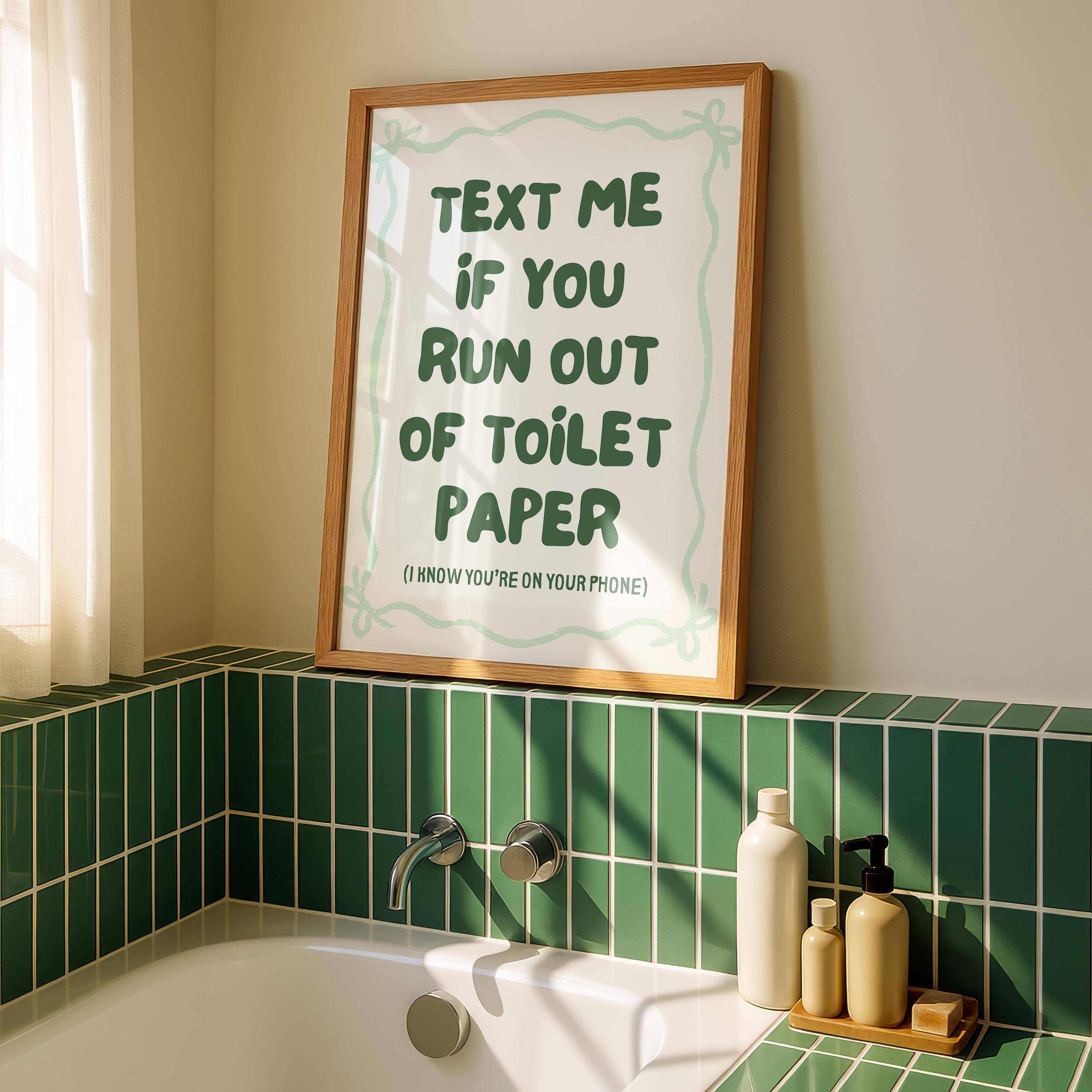 Text Me If You Run Out Of Toilet Paper Print, Funny Bathroom Wall Art, Green Typography Poster, Trendy Bathroom Decor, Minimal Quote Sign