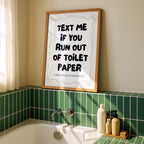 Text Me If You Run Out Of Toilet Paper Print, Funny Bathroom Wall Art, Modern Minimal Typography Poster, Trendy Apartment Bathroom Decor