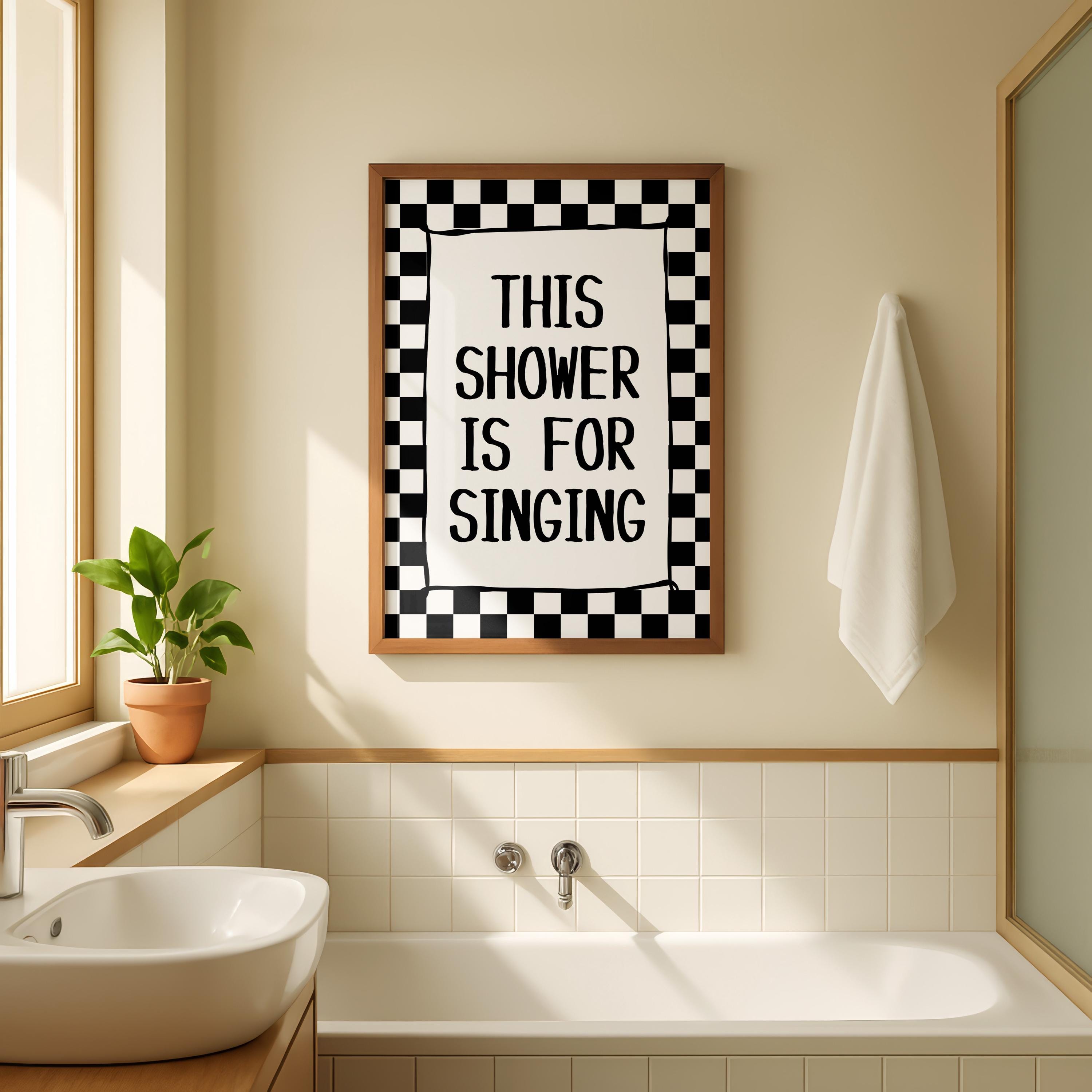 This Shower Is For Singing Print, Funny Bathroom Wall Art, Checkered Black White Poster, Trendy Modern Bathroom Decor Sign, Typography Print
