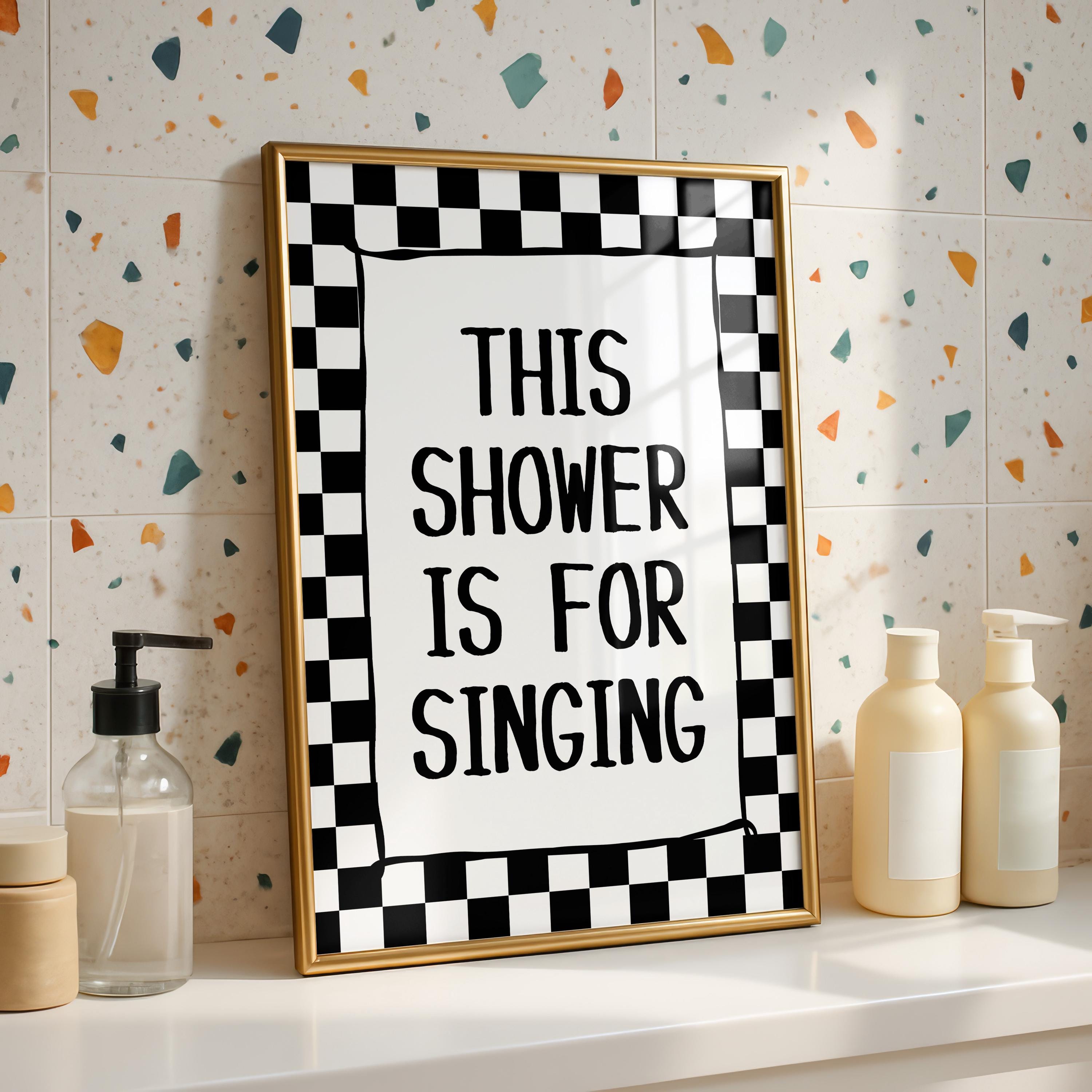 This Shower Is For Singing Print, Funny Bathroom Wall Art, Checkered Black White Poster, Trendy Modern Bathroom Decor Sign, Typography Print