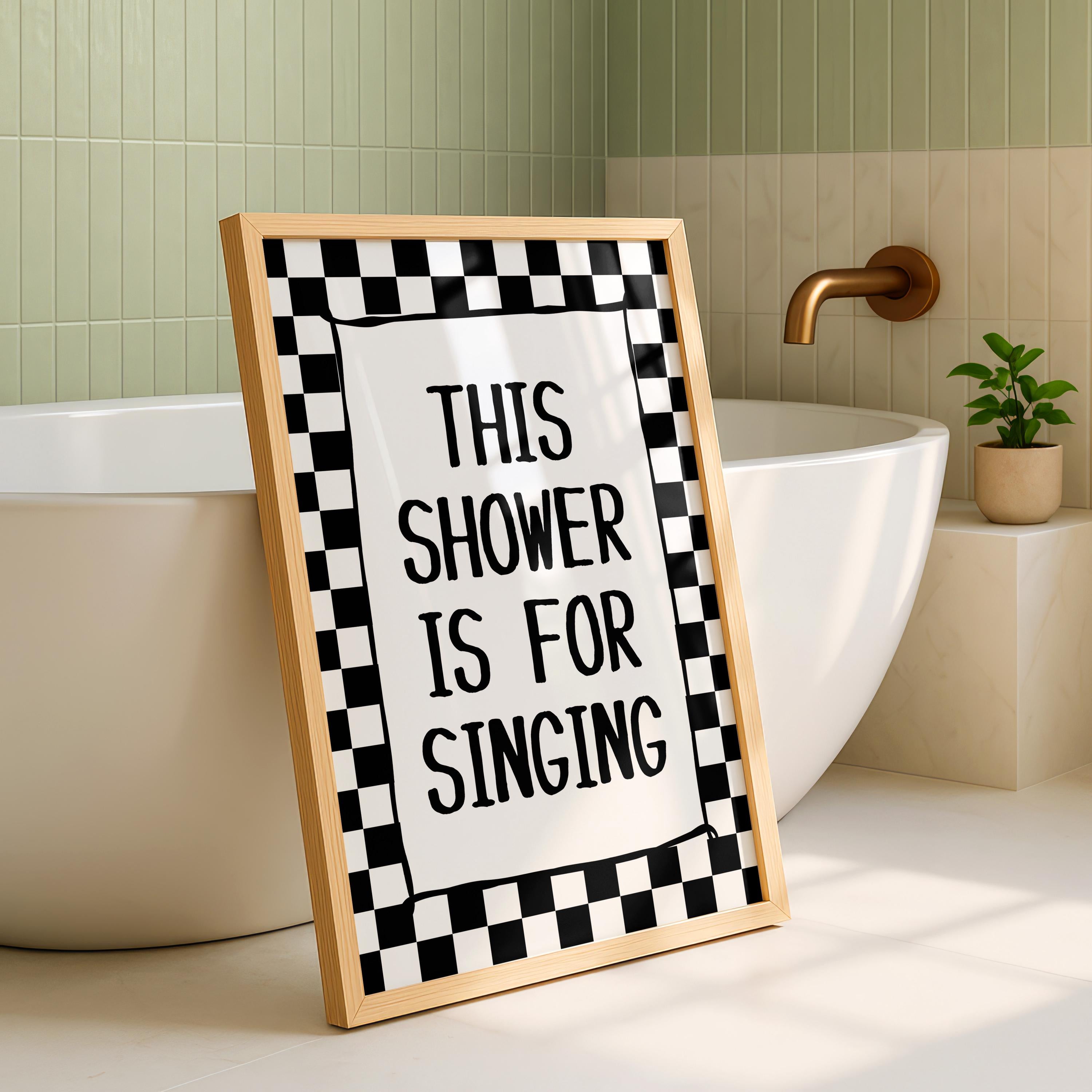 This Shower Is For Singing Print, Funny Bathroom Wall Art, Checkered Black White Poster, Trendy Modern Bathroom Decor Sign, Typography Print