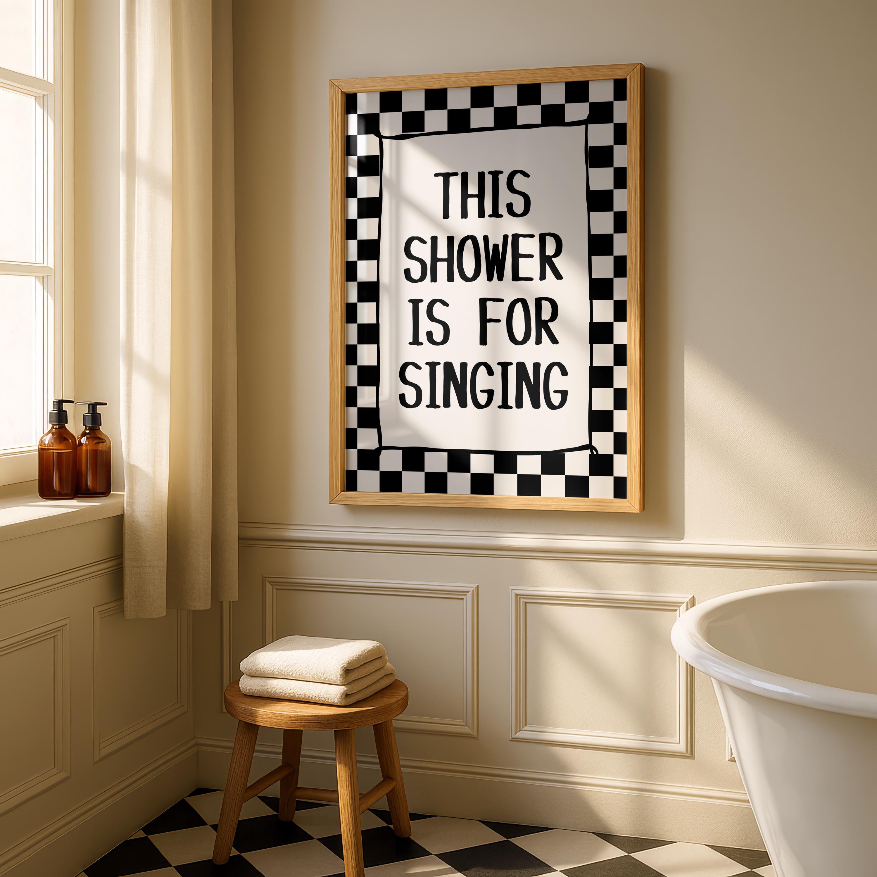 This Shower Is For Singing Print, Funny Bathroom Wall Art, Checkered Black White Poster, Trendy Modern Bathroom Decor Sign, Typography Print
