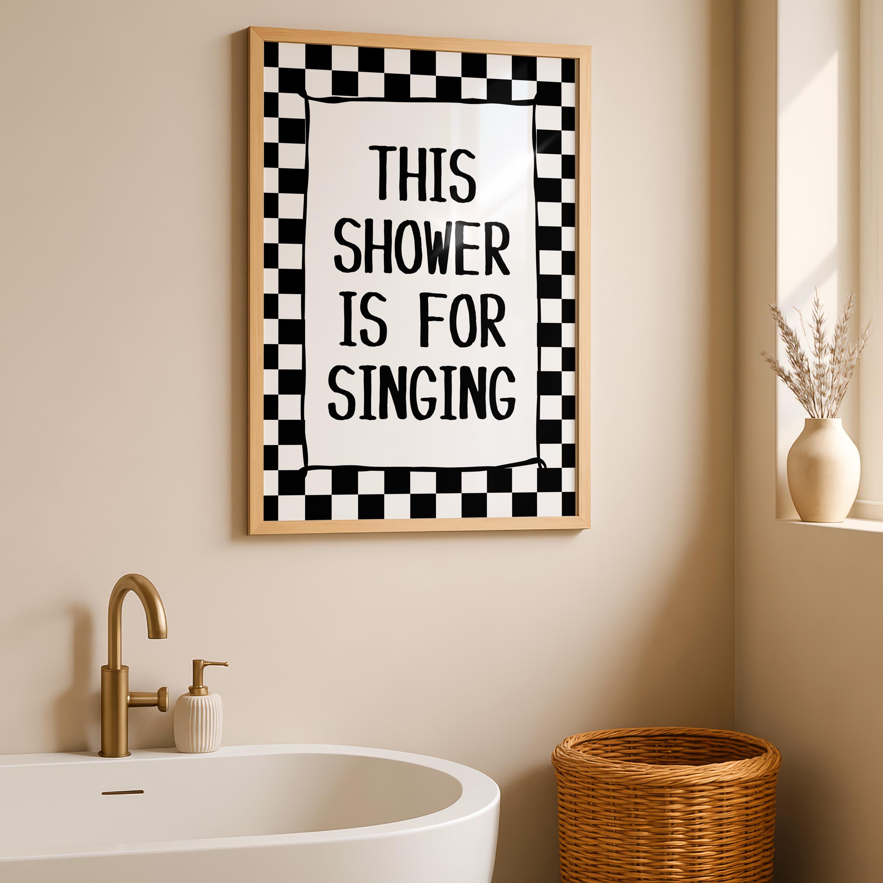 This Shower Is For Singing Print, Funny Bathroom Wall Art, Checkered Black White Poster, Trendy Modern Bathroom Decor Sign, Typography Print
