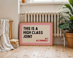 This Is A High Class Joint Print, Funny Bar Cart Wall Art, Pink Retro Typography Poster, Trendy Apartment Decor, Act Accordingly Sign