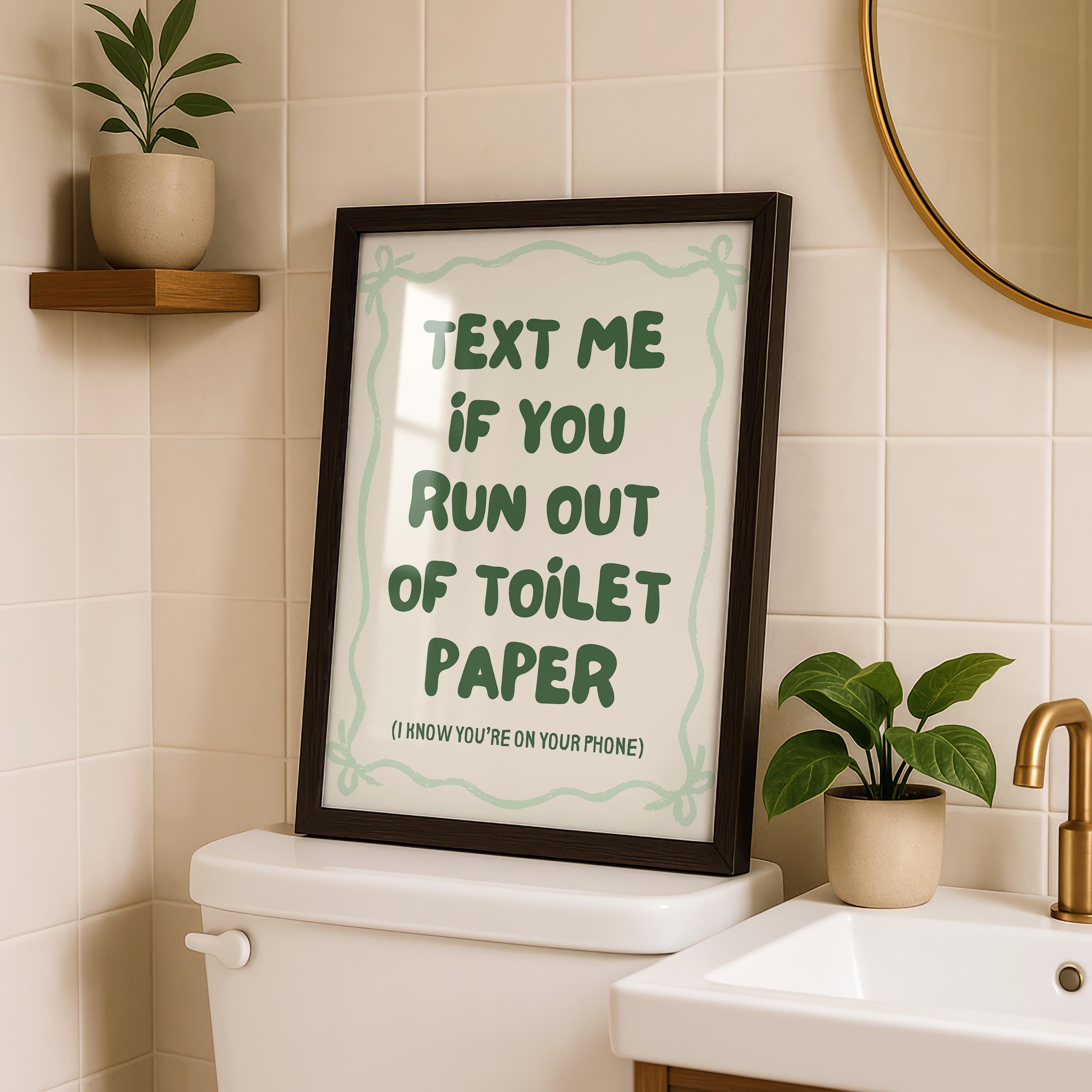 Text Me If You Run Out Of Toilet Paper Print, Funny Bathroom Wall Art, Green Typography Poster, Trendy Bathroom Decor, Minimal Quote Sign