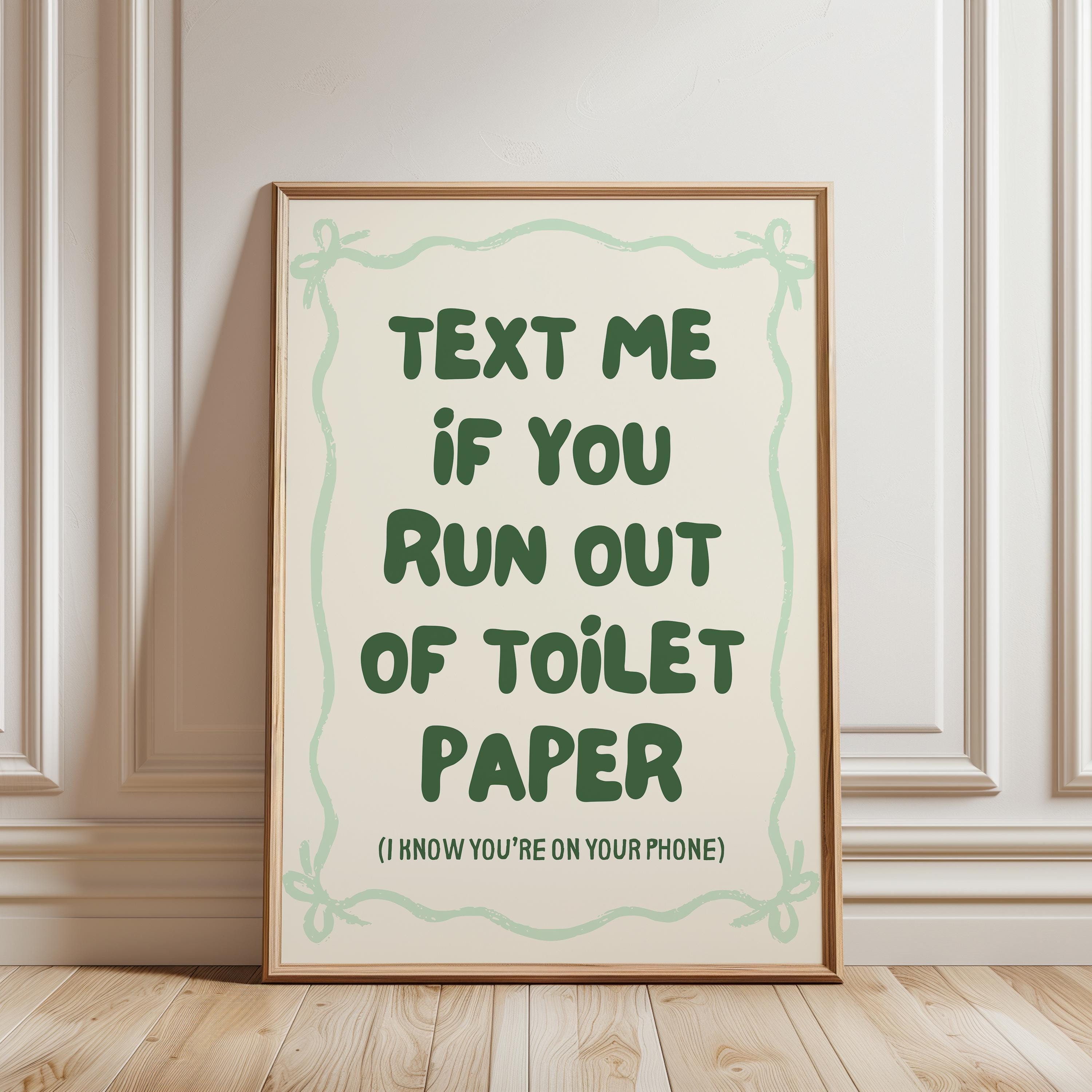 Text Me If You Run Out Of Toilet Paper Print, Funny Bathroom Wall Art, Green Typography Poster, Trendy Bathroom Decor, Minimal Quote Sign